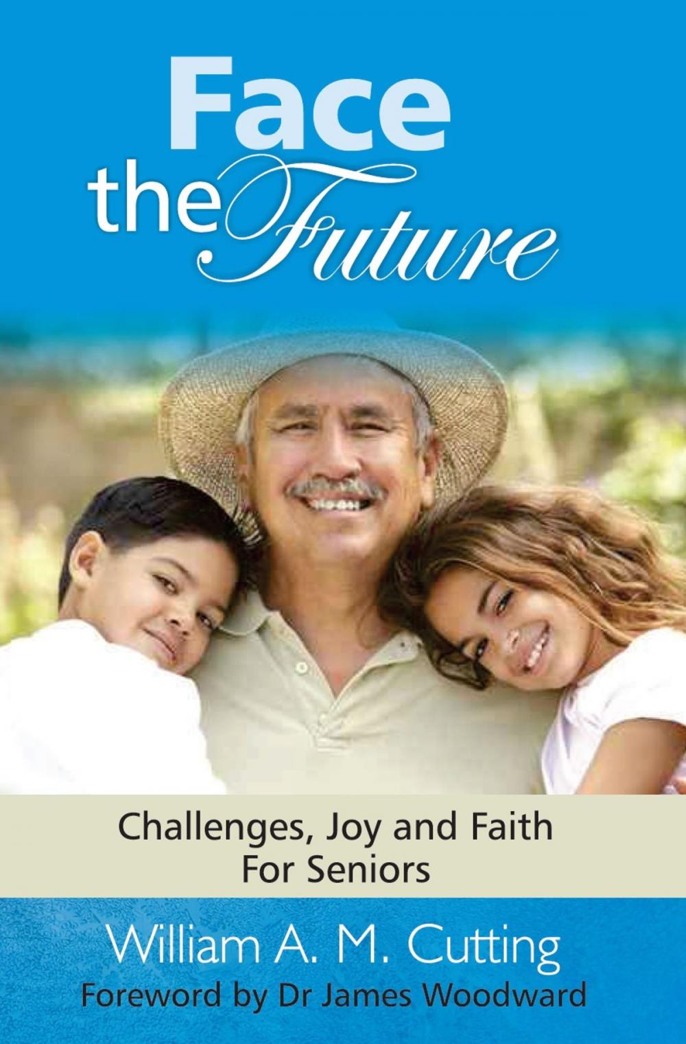 Big bigCover of Face the Future: Challenges, joy and faith for Seniors