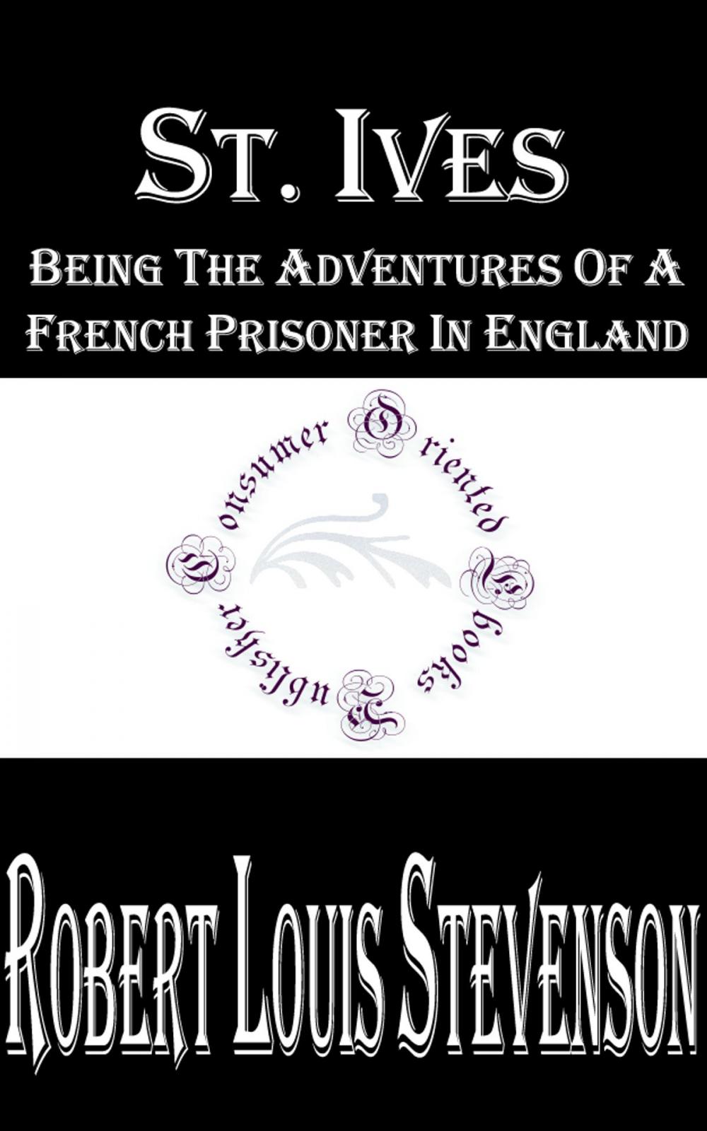 Big bigCover of St. Ives: Being the Adventures of a French Prisoner in England