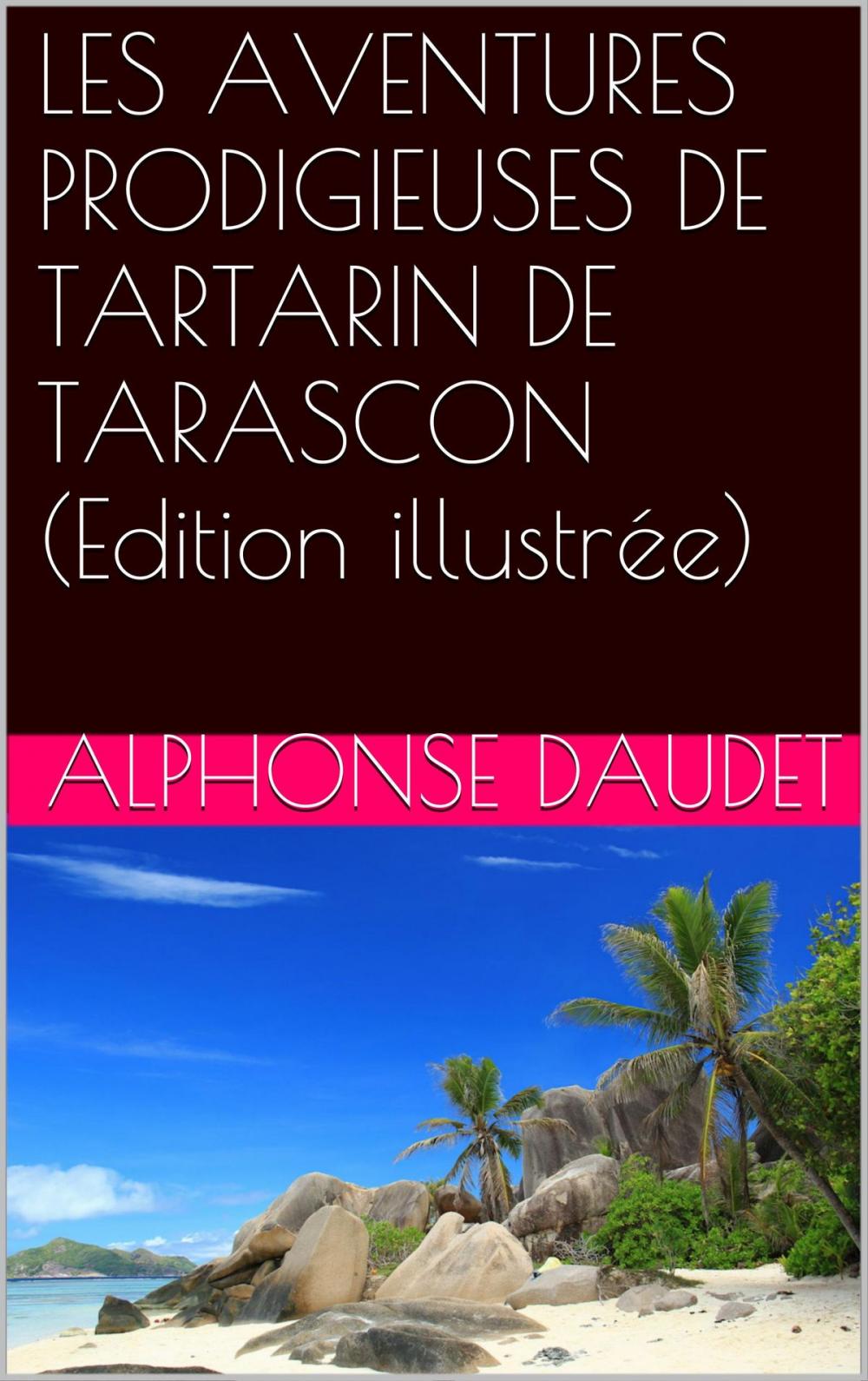 Big bigCover of LES AVENTURES PRODIGIEUSES DE TARTARIN DE TARASCON (Edition illustrée)