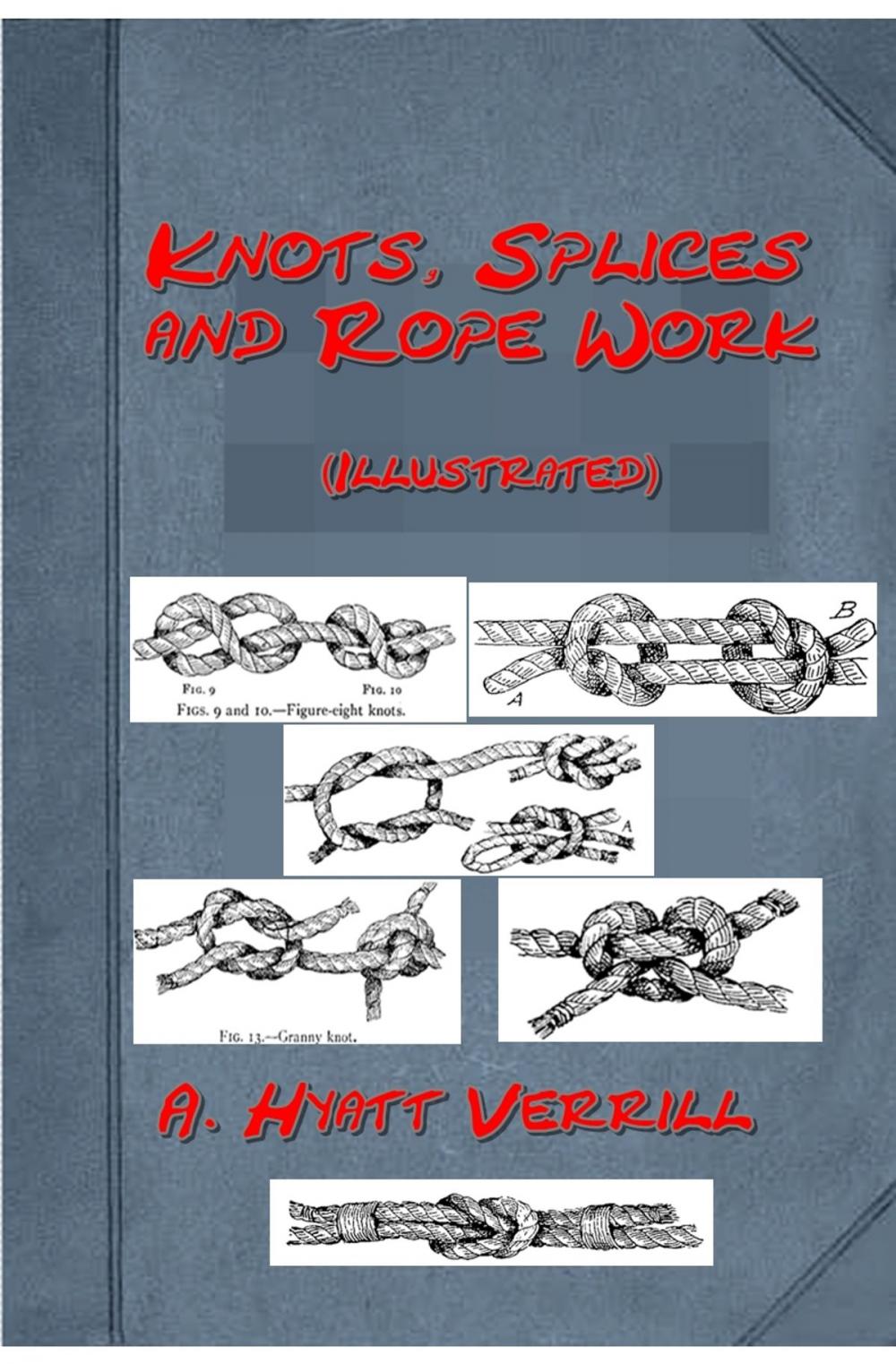 Big bigCover of Knots, Splices and Rope Work (Illustrated)