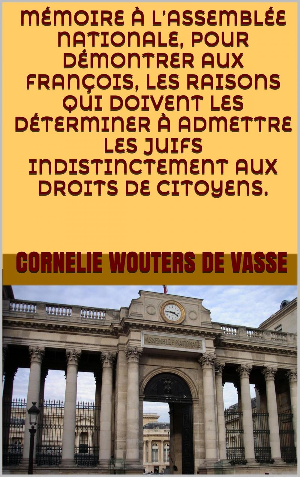 Big bigCover of MÉMOIRE À L’ASSEMBÉE NATIONALE, POUR DÉMONTRER AUX FRANÇOIS, LES RAISONS QUI DOIVENT LES DÉTERMINER À ADMETTRE LES JUIFS INDISTINCTEMENT AUX DROITS DE CITOYENS.