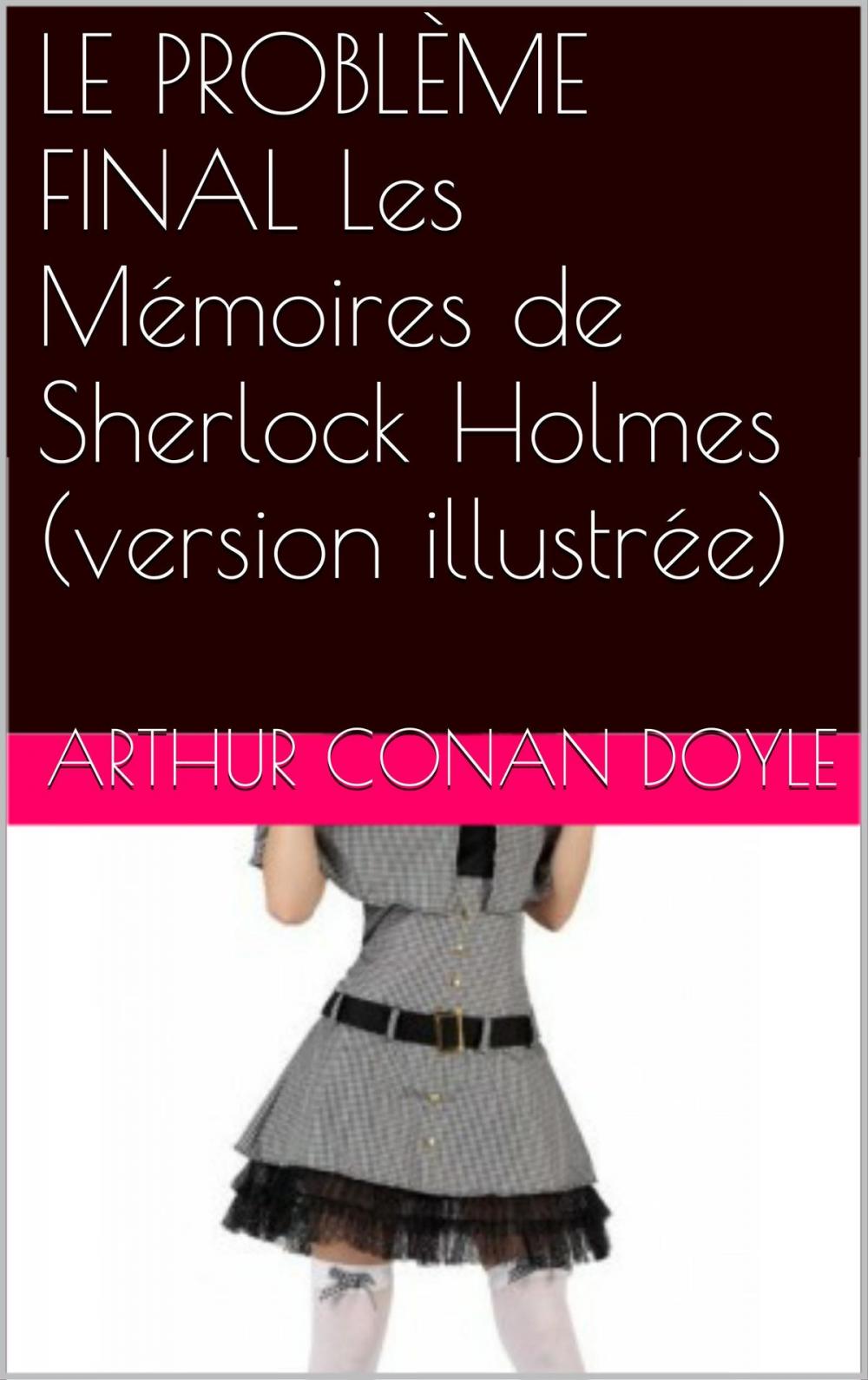 Big bigCover of LE PROBLÈME FINAL Les Mémoires de Sherlock Holmes (version illustrée)