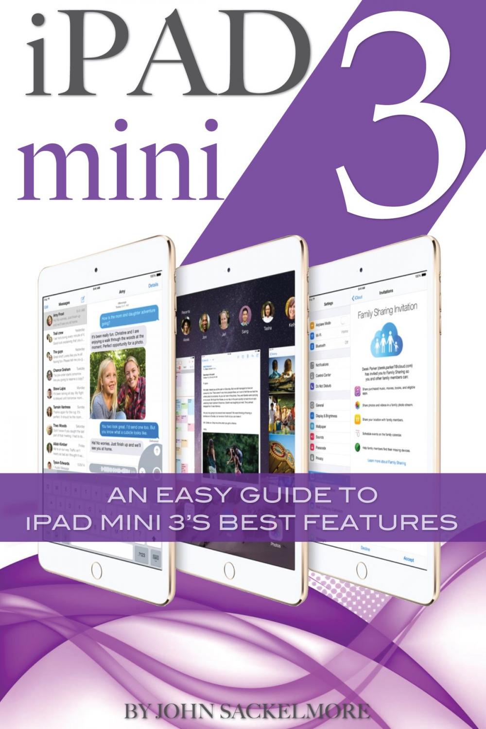 Big bigCover of iPad mini 3: An Easy Guide to iPad mini 3’s Best Features