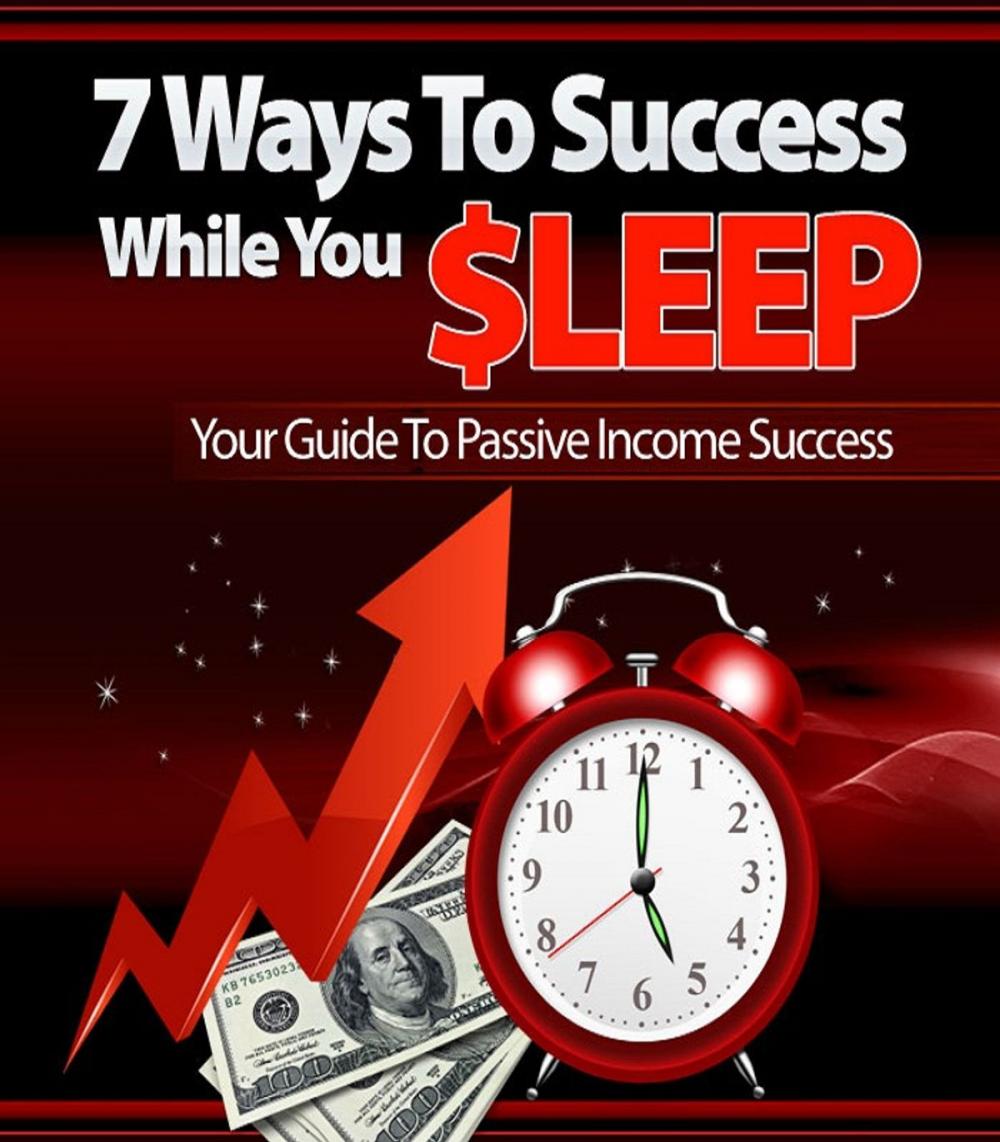 Big bigCover of 7 Ways To Success While You Sleep