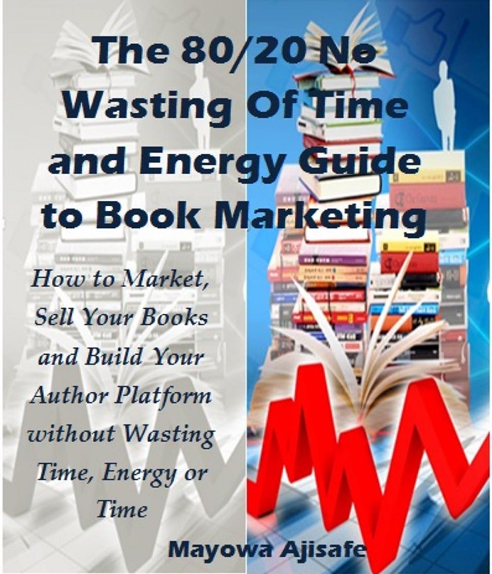 Big bigCover of The 80/20 No Wasting of Time and Energy Guide to Book Marketing