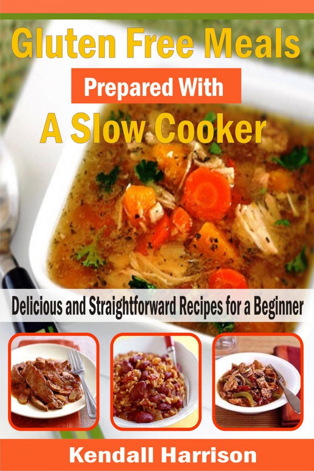 Big bigCover of Gluten Free Meals Prepared with a Slow Cooker