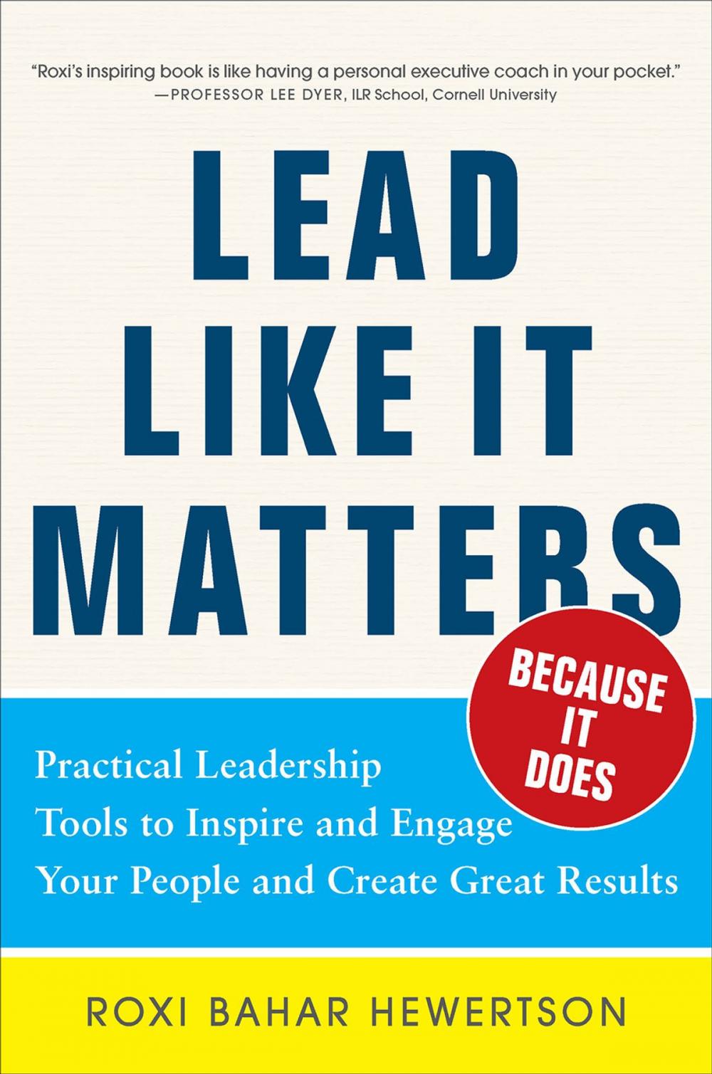 Big bigCover of Lead Like it Matters...Because it Does: Practical Leadership Tools to Inspire and Engage Your People and Create Great Results