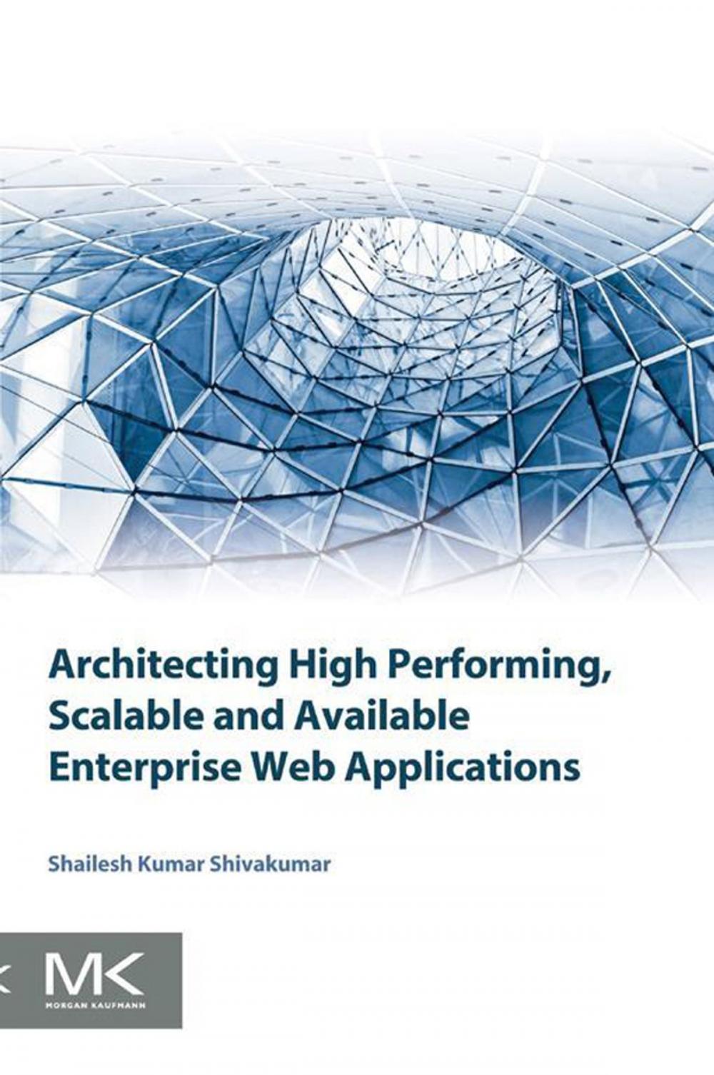 Big bigCover of Architecting High Performing, Scalable and Available Enterprise Web Applications