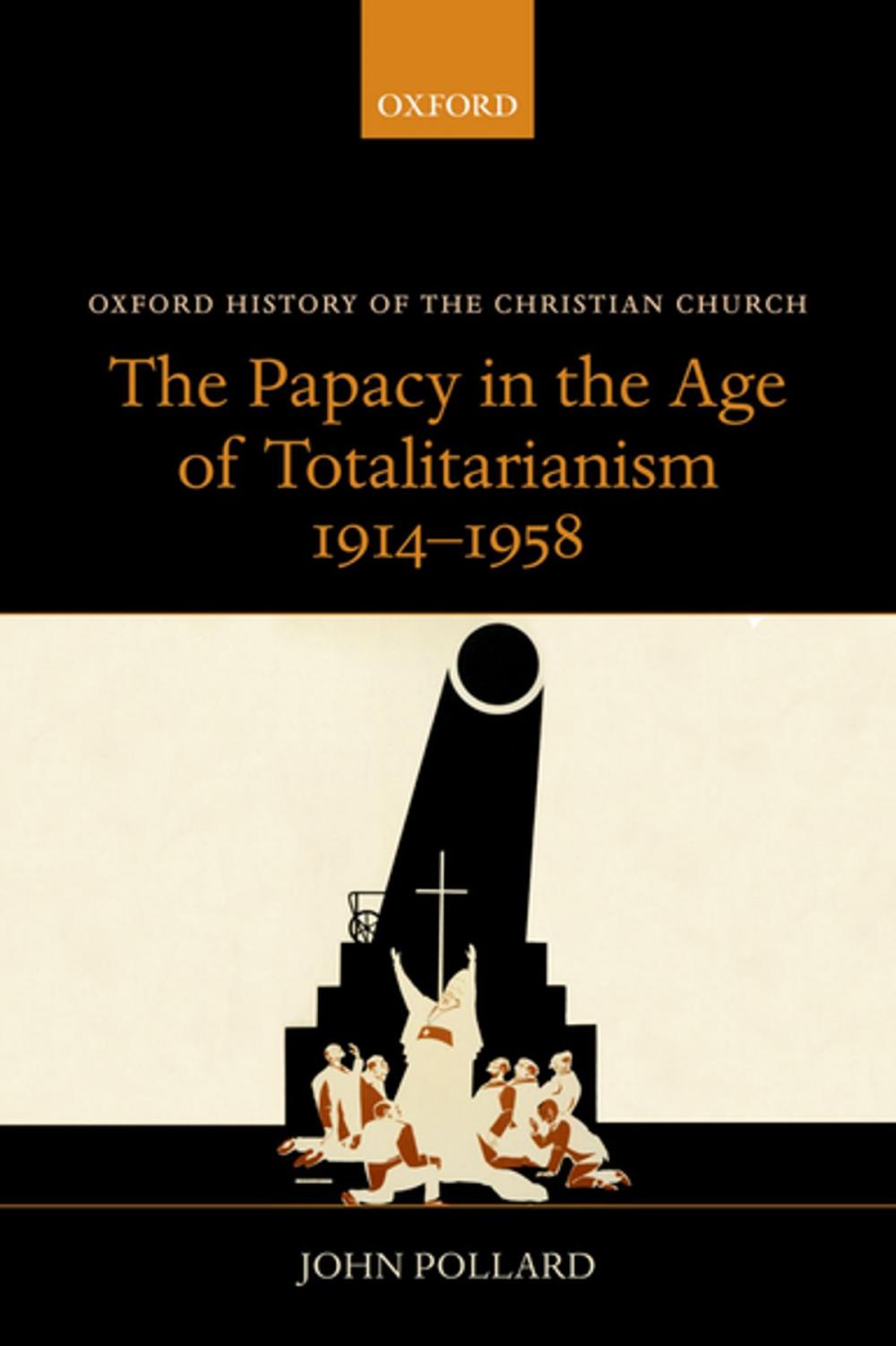 Big bigCover of The Papacy in the Age of Totalitarianism, 1914-1958