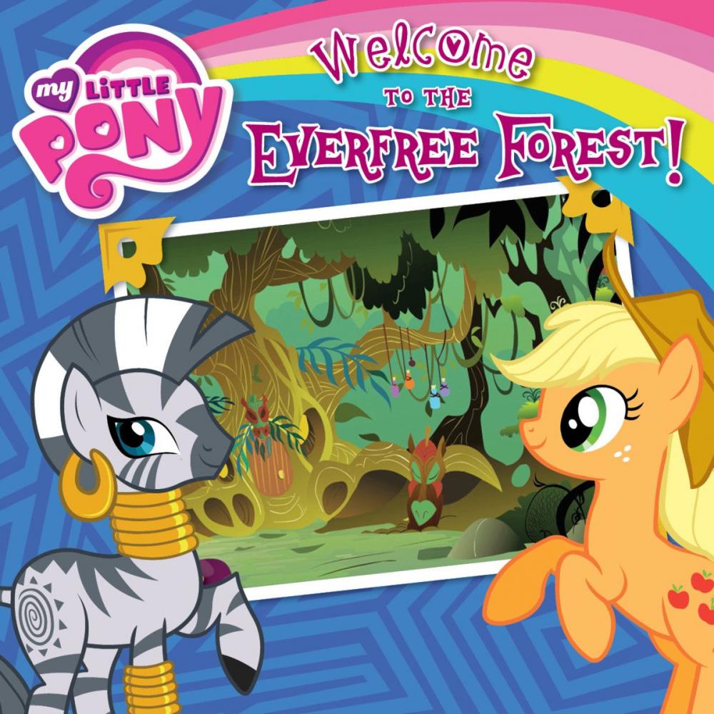 Big bigCover of My Little Pony: Welcome to the Everfree Forest!