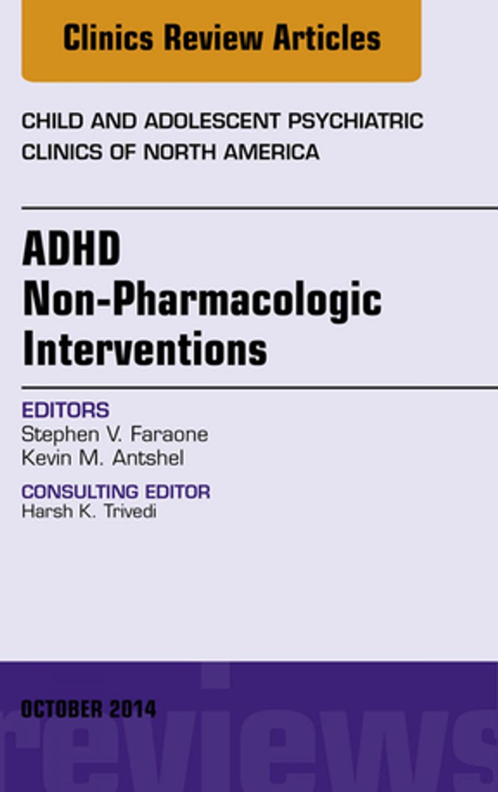 Big bigCover of ADHD: Non-Pharmacologic Interventions, An Issue of Child and Adolescent Psychiatric Clinics of North America, E-Book