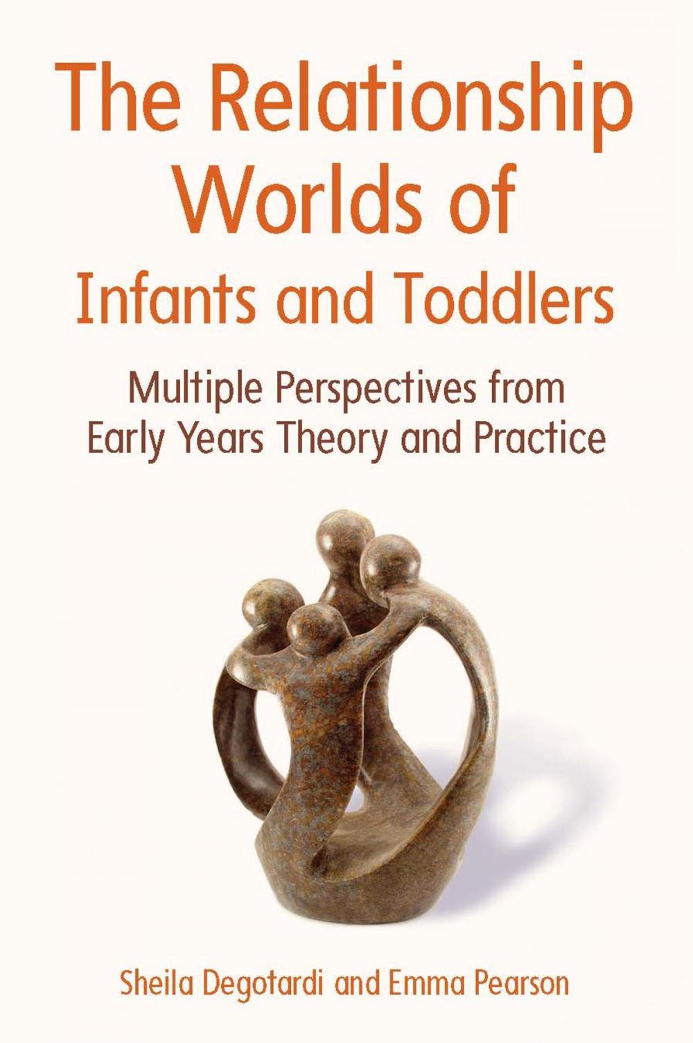 Big bigCover of The Relationship Worlds Of Infants And Toddlers: Multiple Perspectives From Early Years Theory And Practice