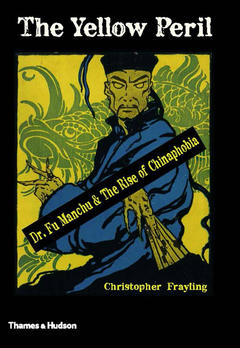 Big bigCover of The Yellow Peril: Dr. Fu Manchu and the Rise of Chinaphobia