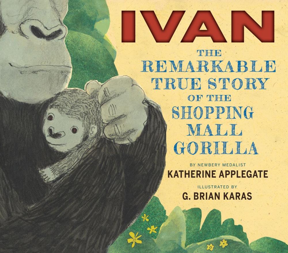 Big bigCover of Ivan: The Remarkable True Story of the Shopping Mall Gorilla