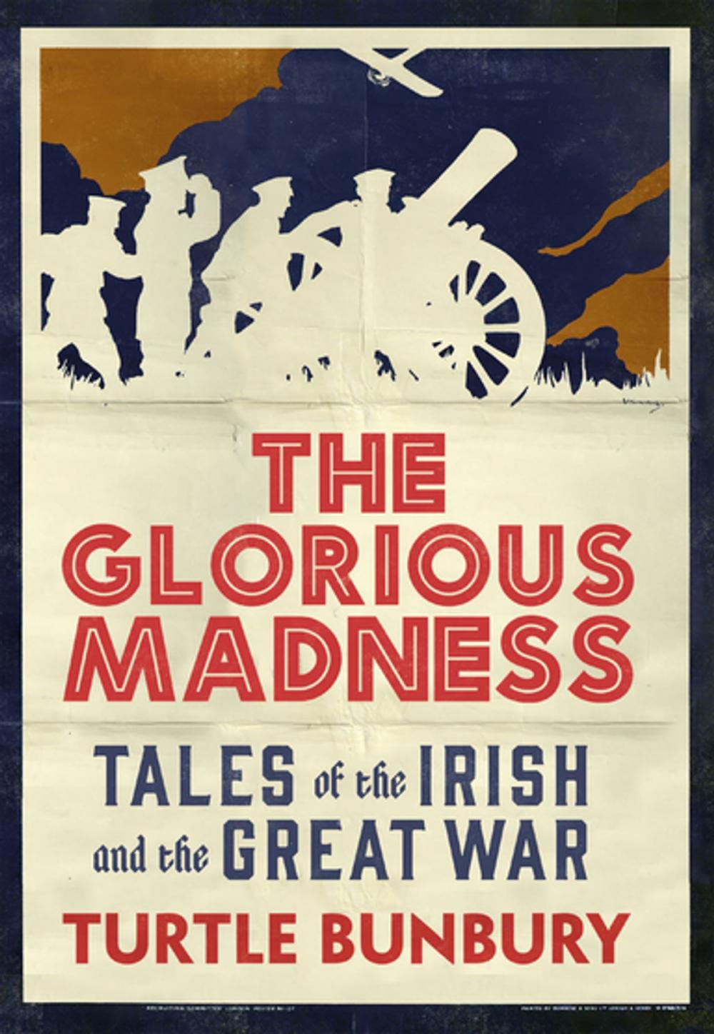 Big bigCover of The Glorious Madness – Tales of the Irish and the Great War