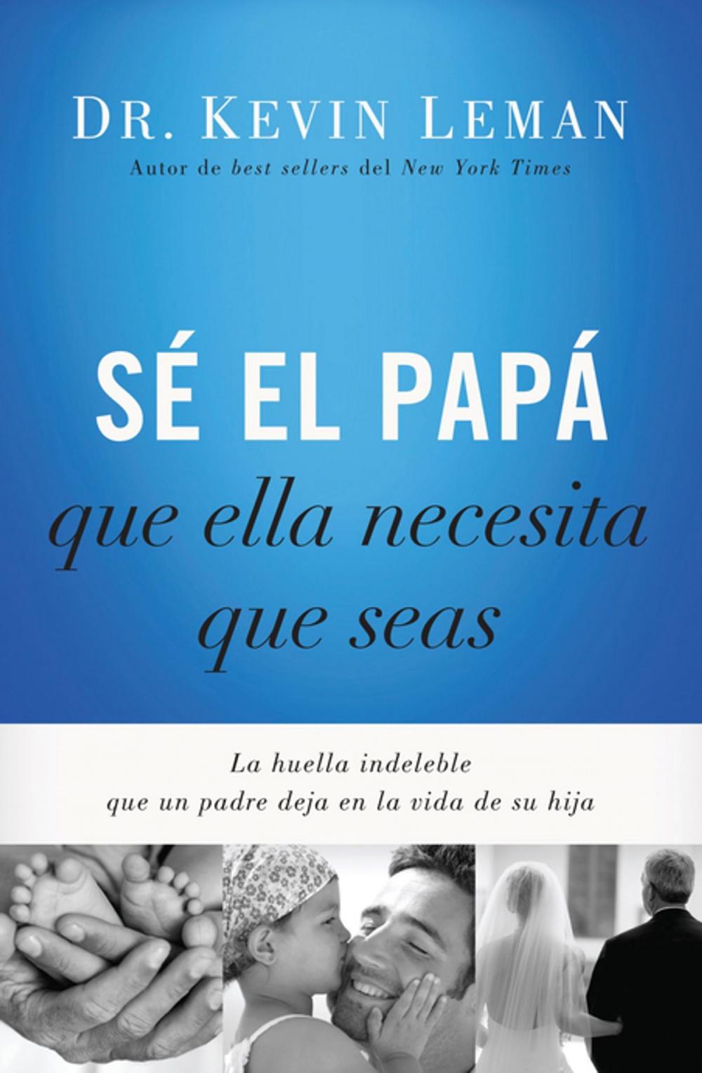 Big bigCover of Sé el papá que ella necesita que seas