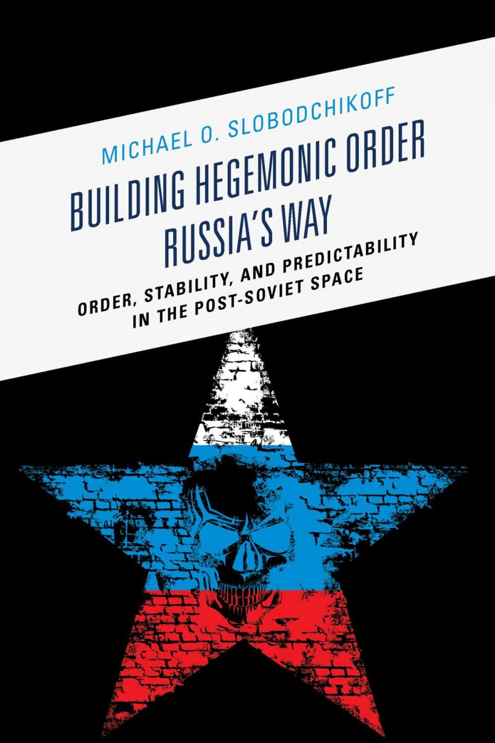 Big bigCover of Building Hegemonic Order Russia's Way