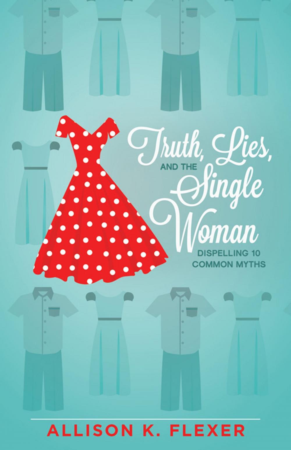 Big bigCover of Truth, Lies, and the Single Woman