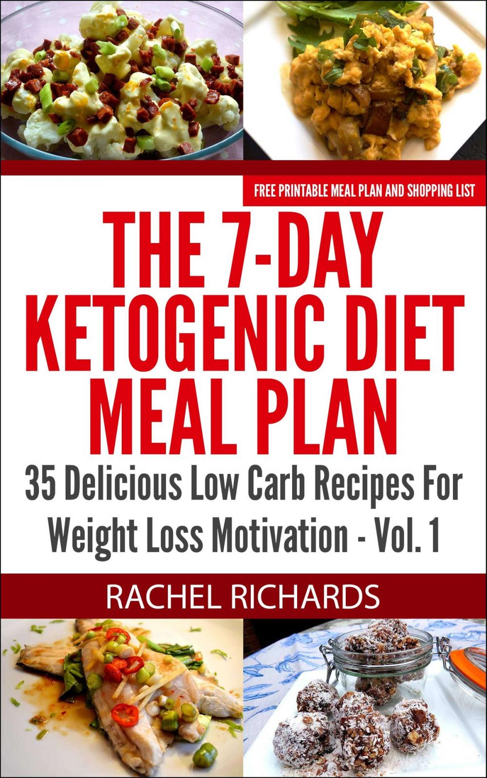 Big bigCover of The 7-Day Ketogenic Diet Meal Plan: 35 Delicious Low Carb Recipes For Weight Loss Motivation - Volume 1