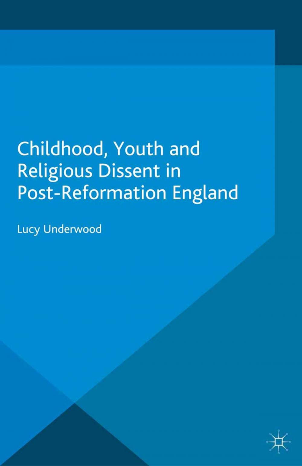 Big bigCover of Childhood, Youth, and Religious Dissent in Post-Reformation England