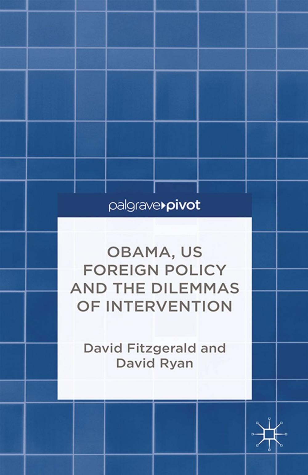 Big bigCover of Obama, US Foreign Policy and the Dilemmas of Intervention