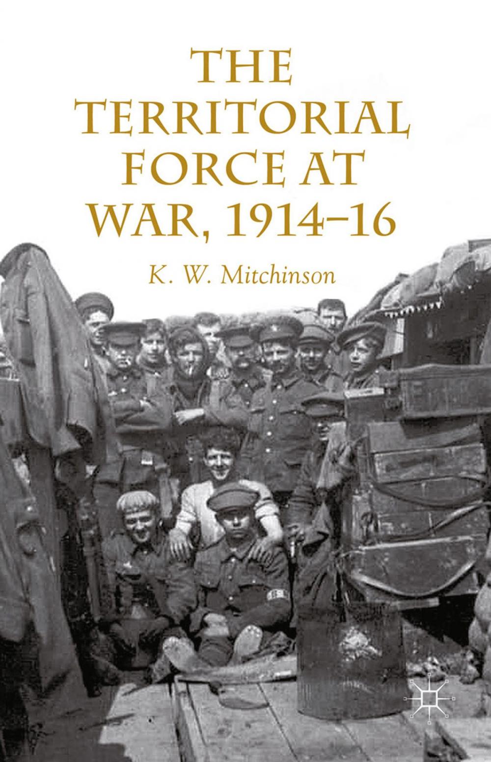 Big bigCover of The Territorial Force at War, 1914-16