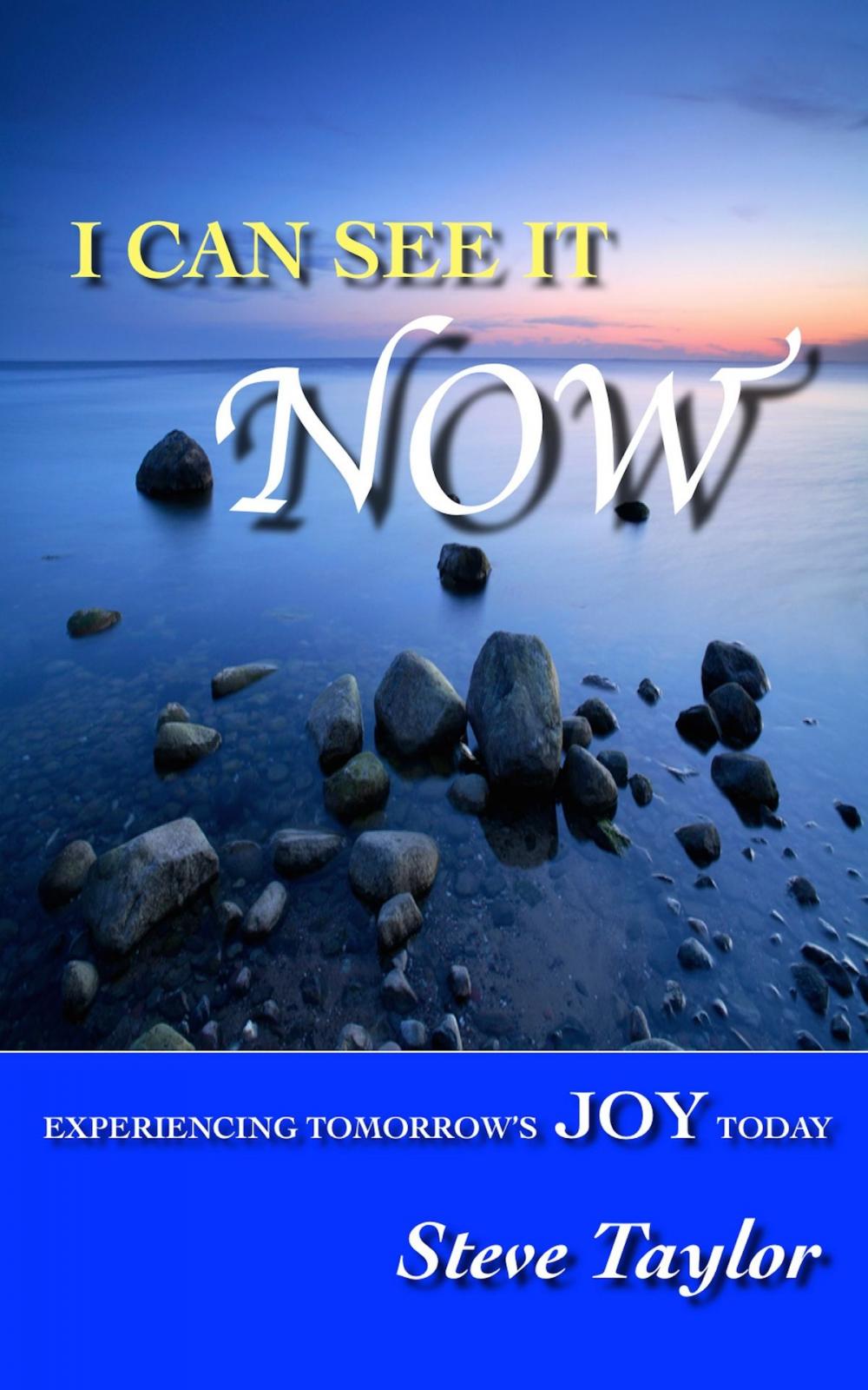 Big bigCover of I Can See It Now: Experiencing Tomorrow's Joy Today