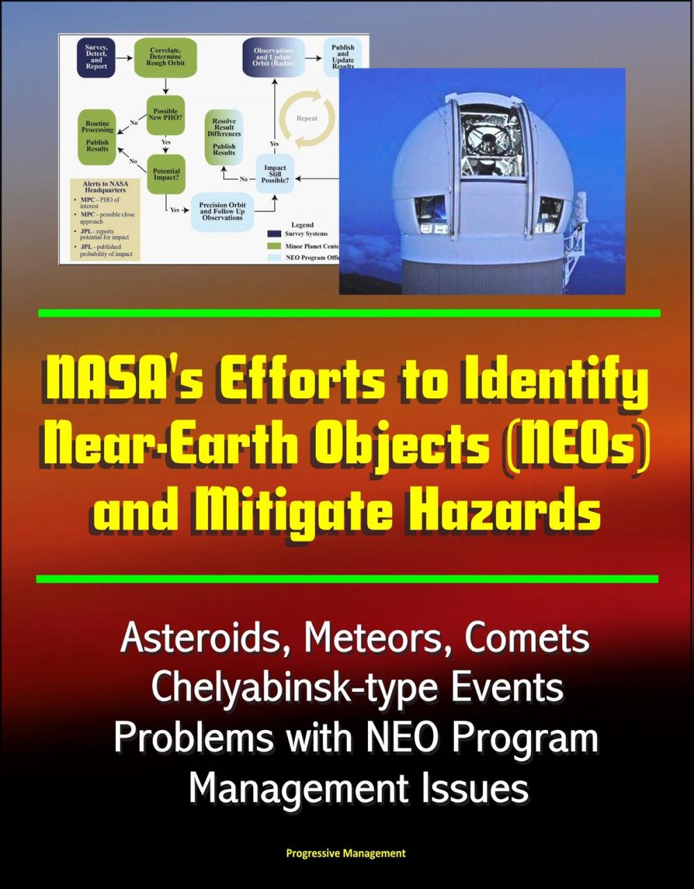 Big bigCover of NASA's Efforts to Identify Near-Earth Objects (NEOs) and Mitigate Hazards - Asteroids, Meteors, Comets, Chelyabinsk-type Events, Problems with NEO Program, Management Issues