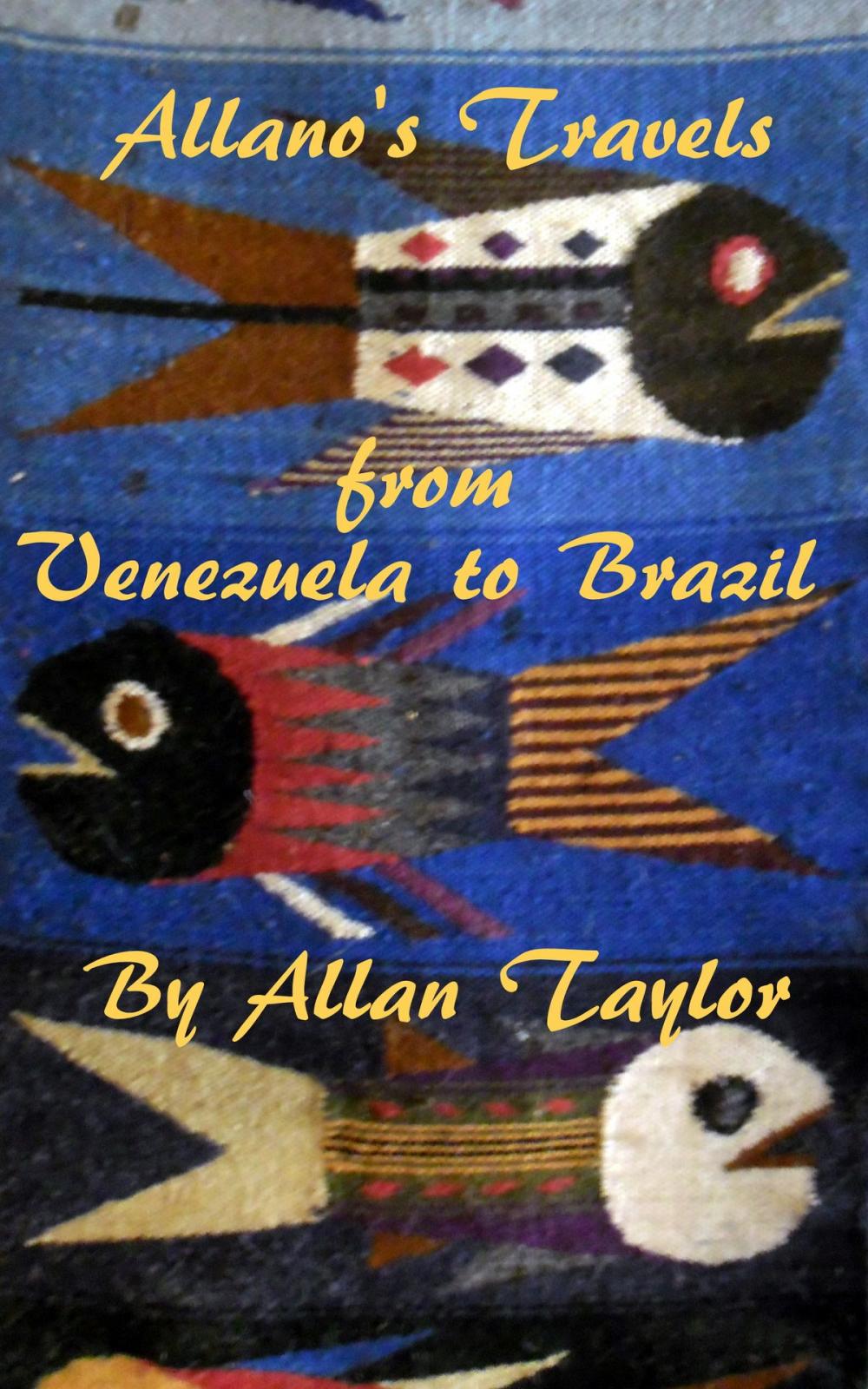 Big bigCover of Allano's Travels from Venezuela to Brazil