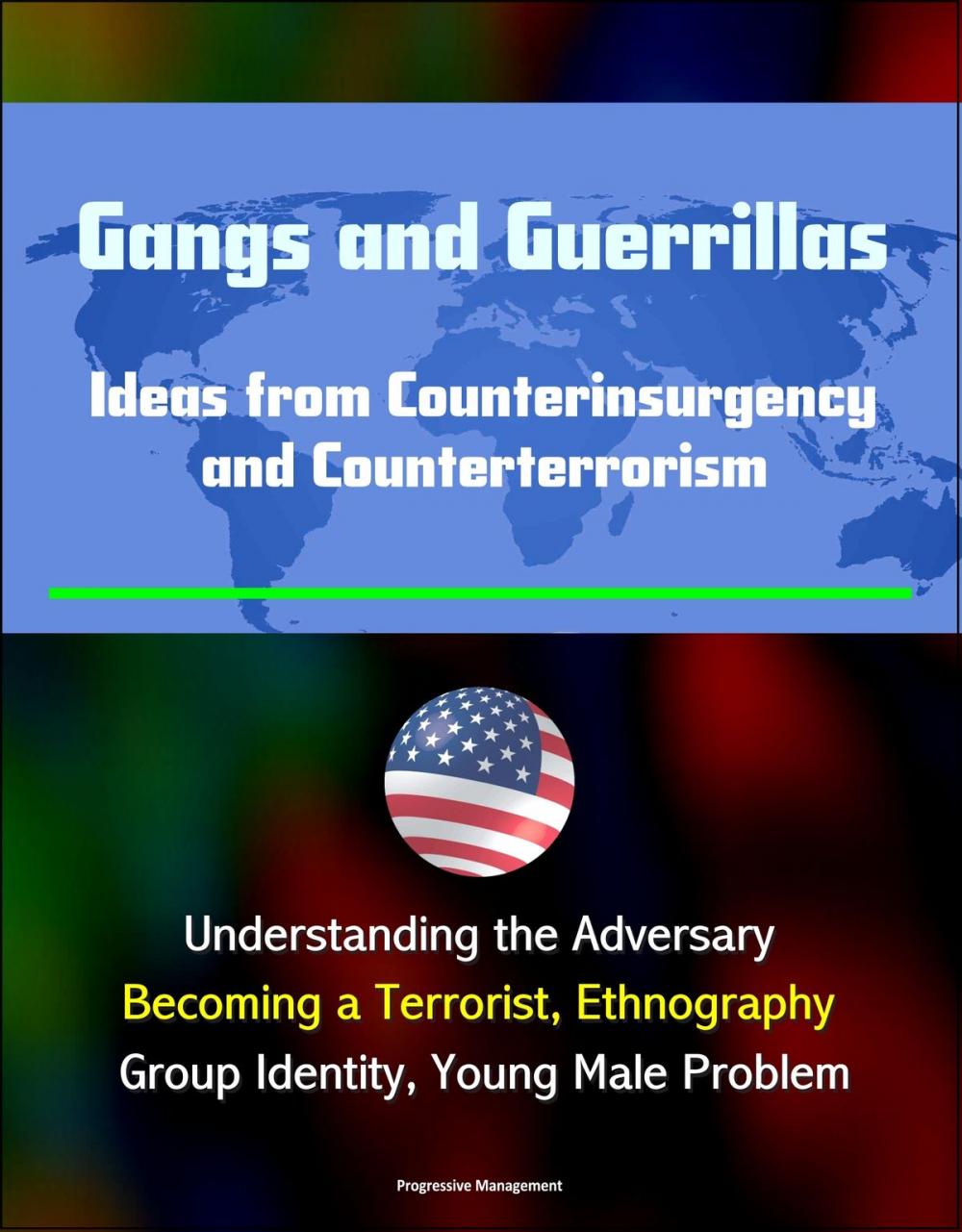 Big bigCover of Gangs and Guerrillas: Ideas from Counterinsurgency and Counterterrorism - Understanding the Adversary, Becoming a Terrorist, Ethnography, Group Identity, Young Male Problem