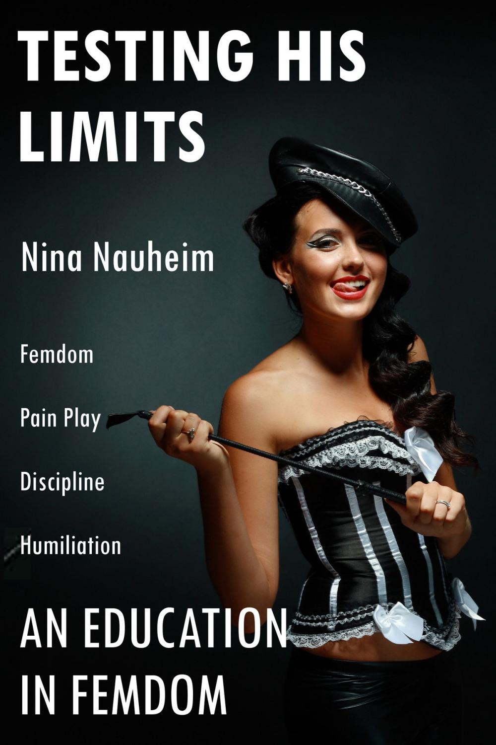 Big bigCover of An Education in Femdom: Testing His Limits (Femdom, Pain Play, Discipline, Humiliation)