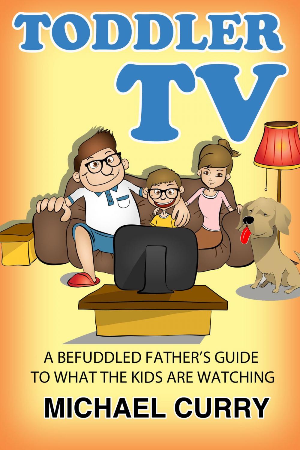 Big bigCover of Toddler TV: a Befuddled Father's Guide to What the Kids are Watching