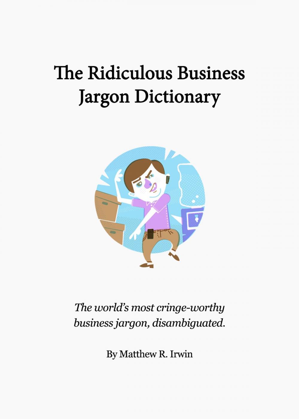 Big bigCover of The Ridiculous Business Jargon Dictionary