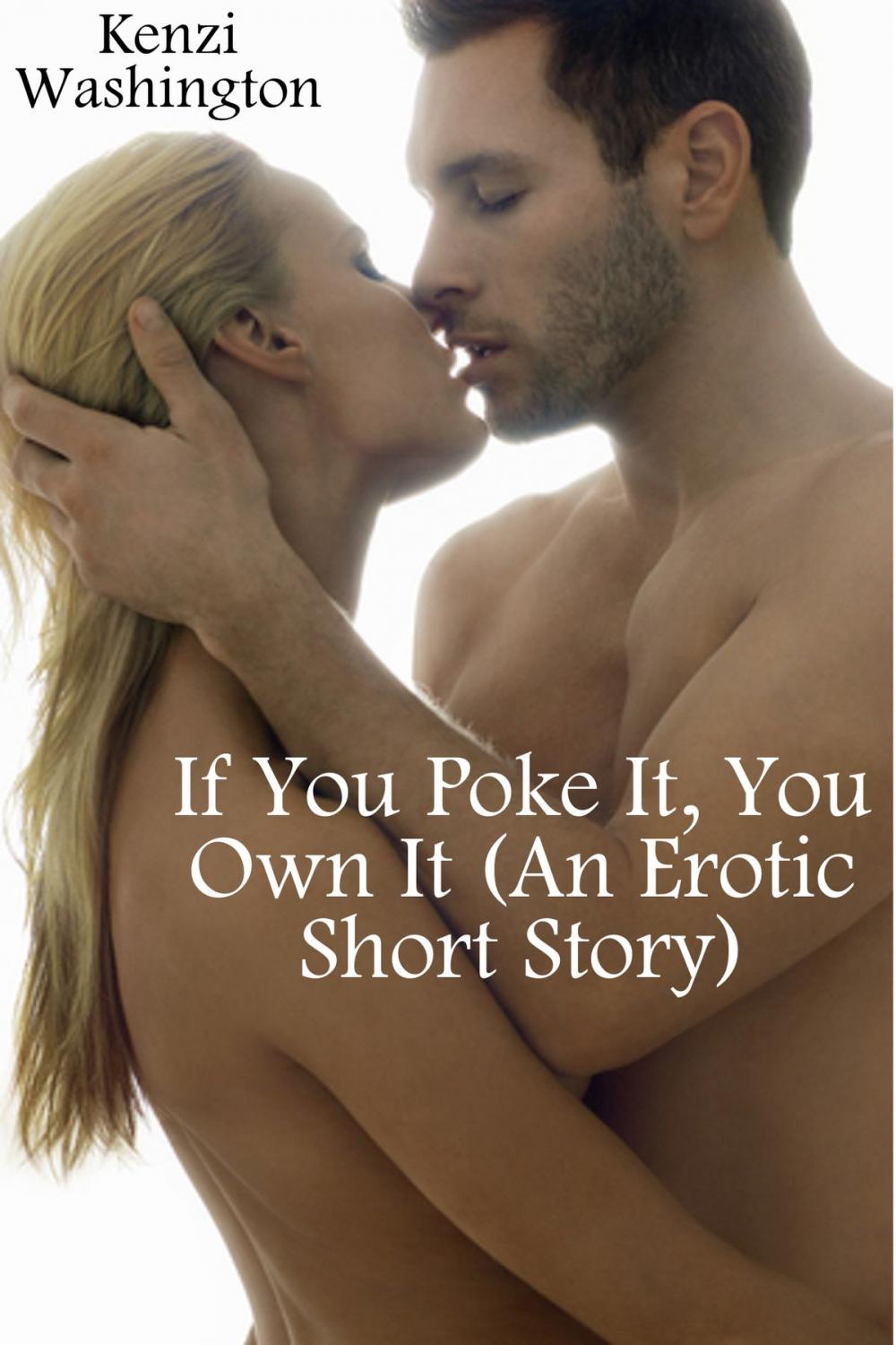 Big bigCover of If You Poke It, You Own It (An Erotic Short Story)