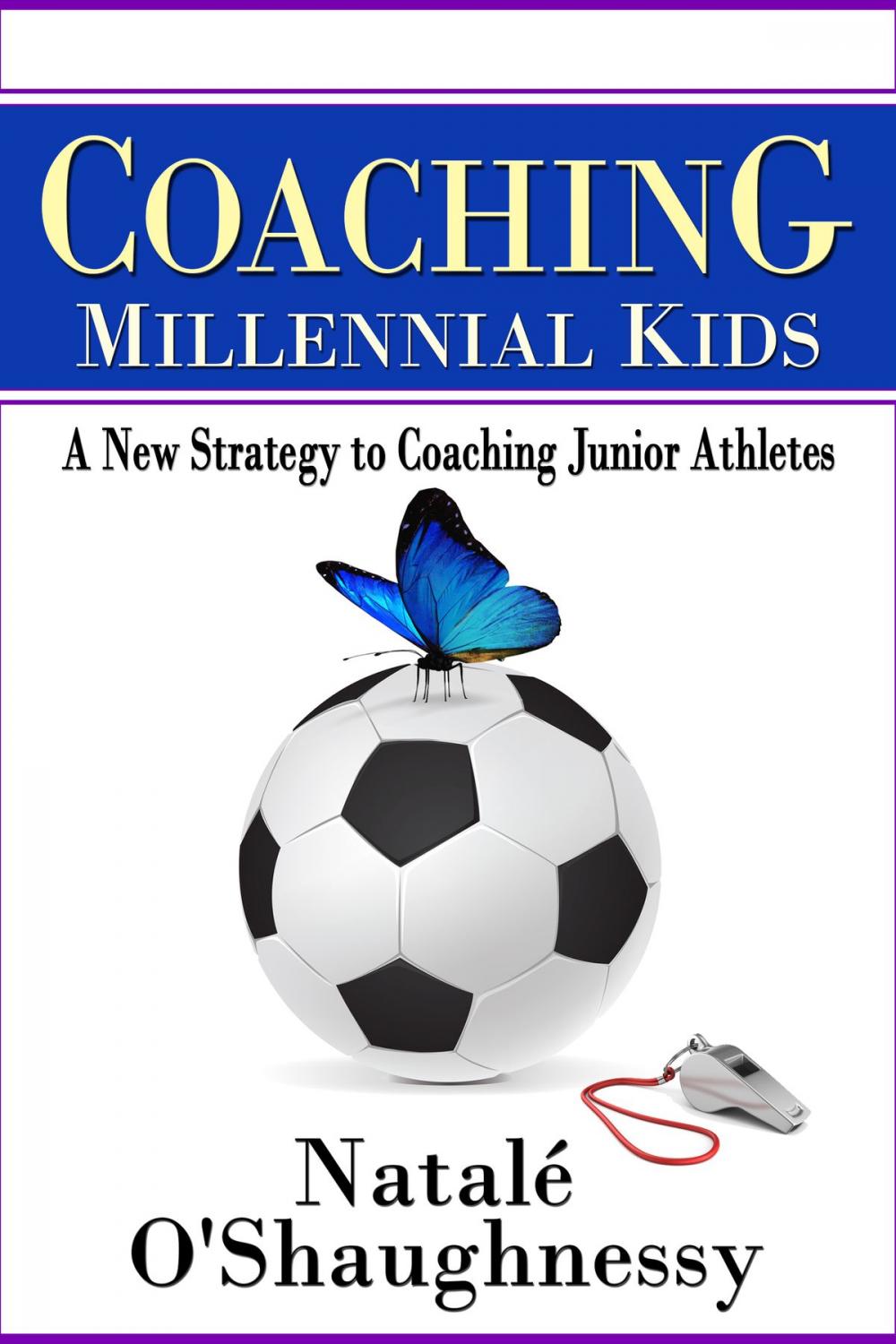 Big bigCover of Coaching Millennial Kids: A New Strategy to Coaching Junior Athletes