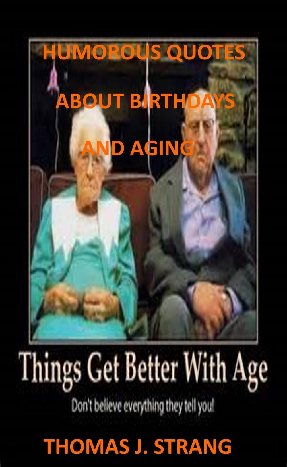 Big bigCover of Humorous Quotes About Birthdays And Aging