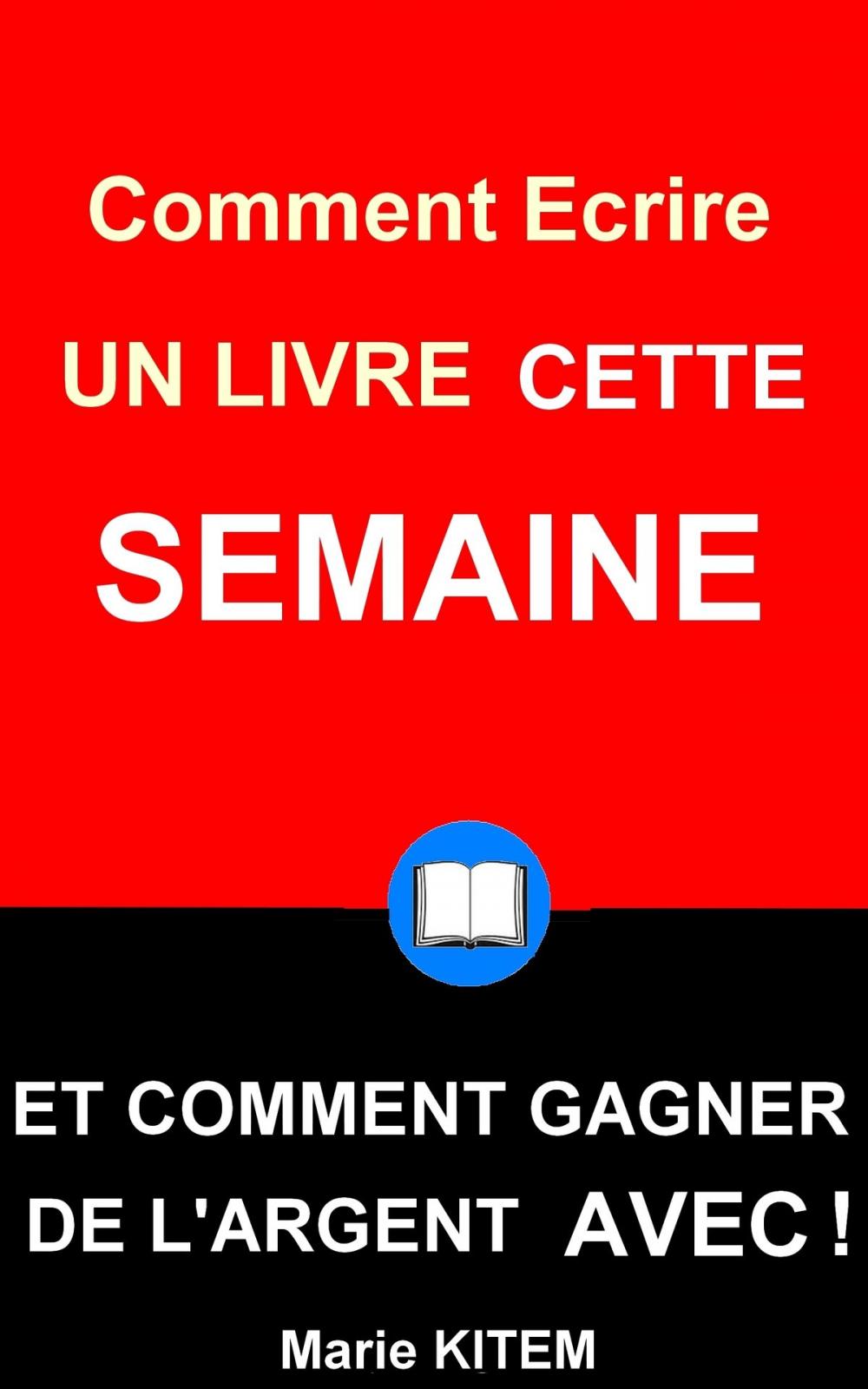 Big bigCover of Comment écrire un livre cette semaine et comment gagner de l'argent avec !