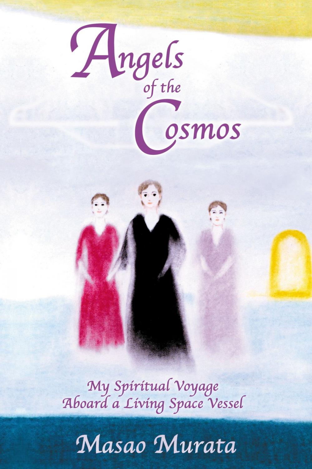 Big bigCover of Angels of the Cosmos: My Spiritual Voyage Aboard a Living Space Vessel