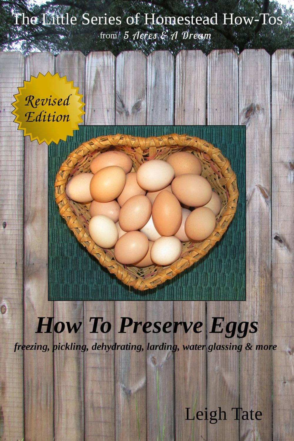 Big bigCover of How To Preserve Eggs: Freezing, Pickling, Dehydrating, Larding, Water Glassing, & More