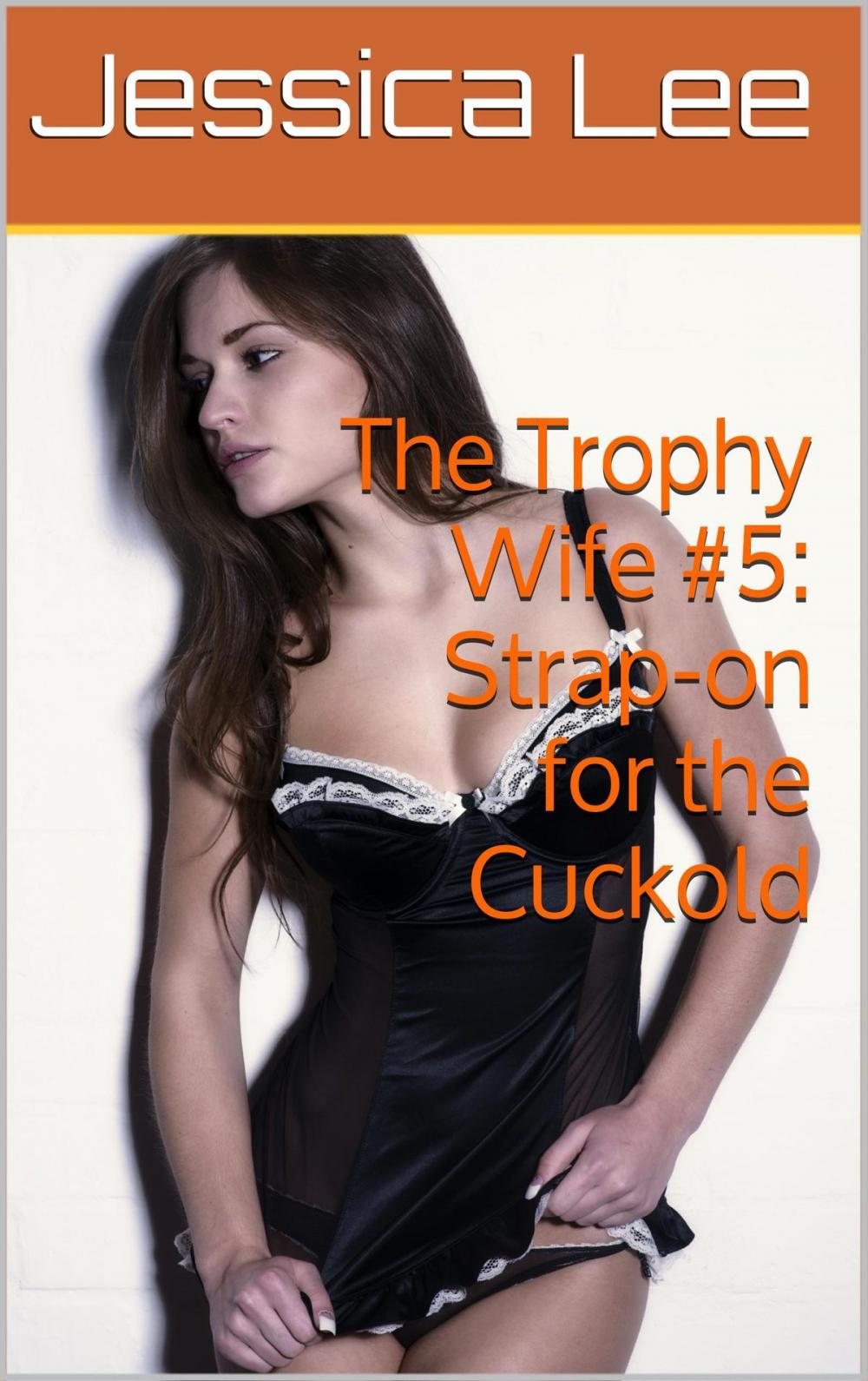 Big bigCover of The Trophy Wife #5: Strap-on for the Cuckold