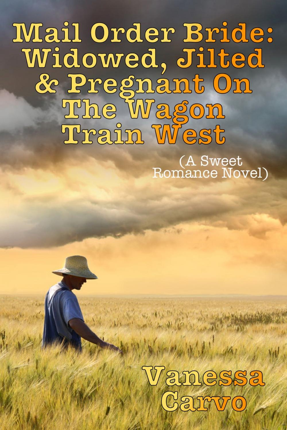 Big bigCover of Mail Order Bride: Widowed, Jilted, & Pregnant On The Wagon Train West (A Sweet Romance Novel)