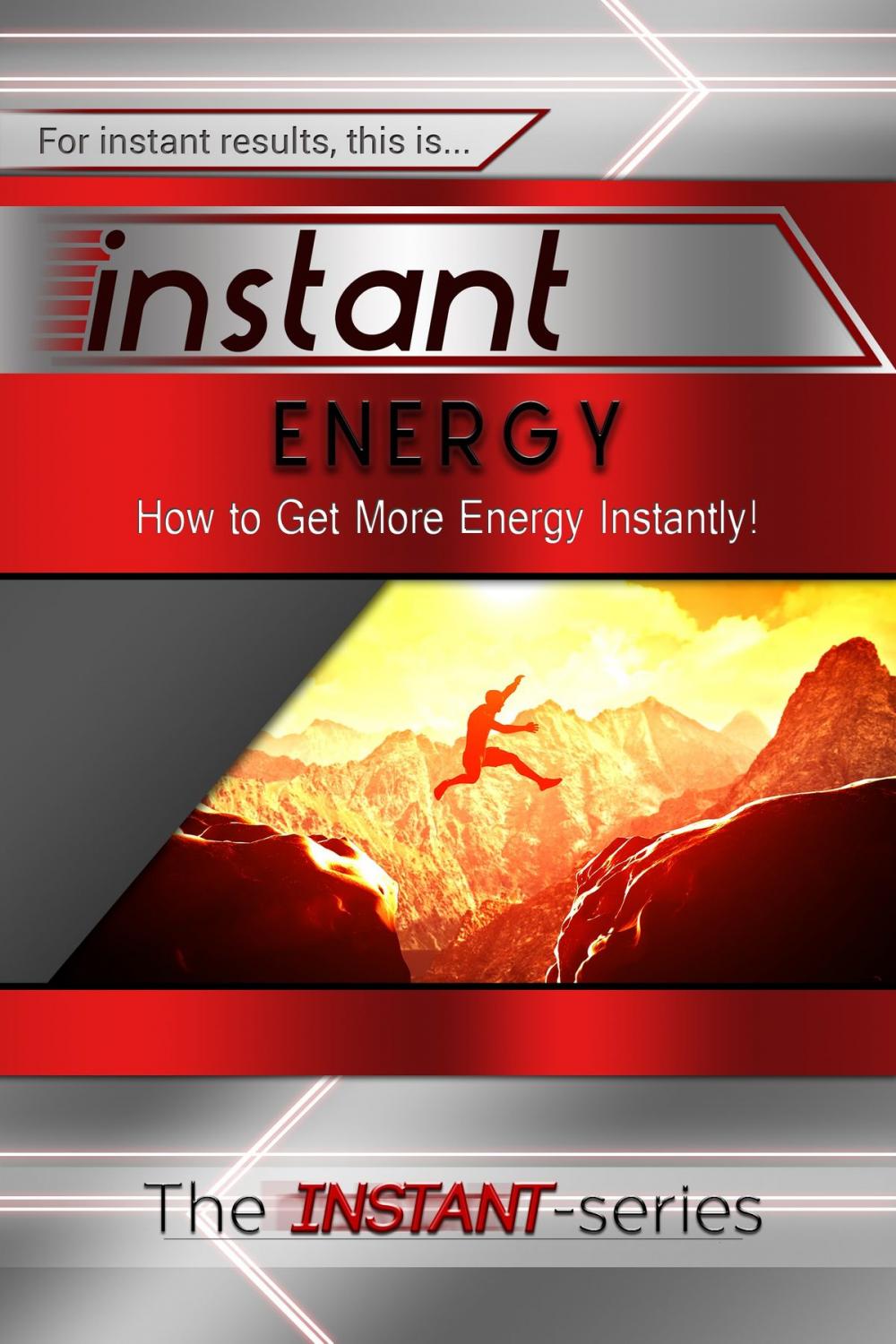 Big bigCover of Instant Energy: How to Get More Energy Instantly!