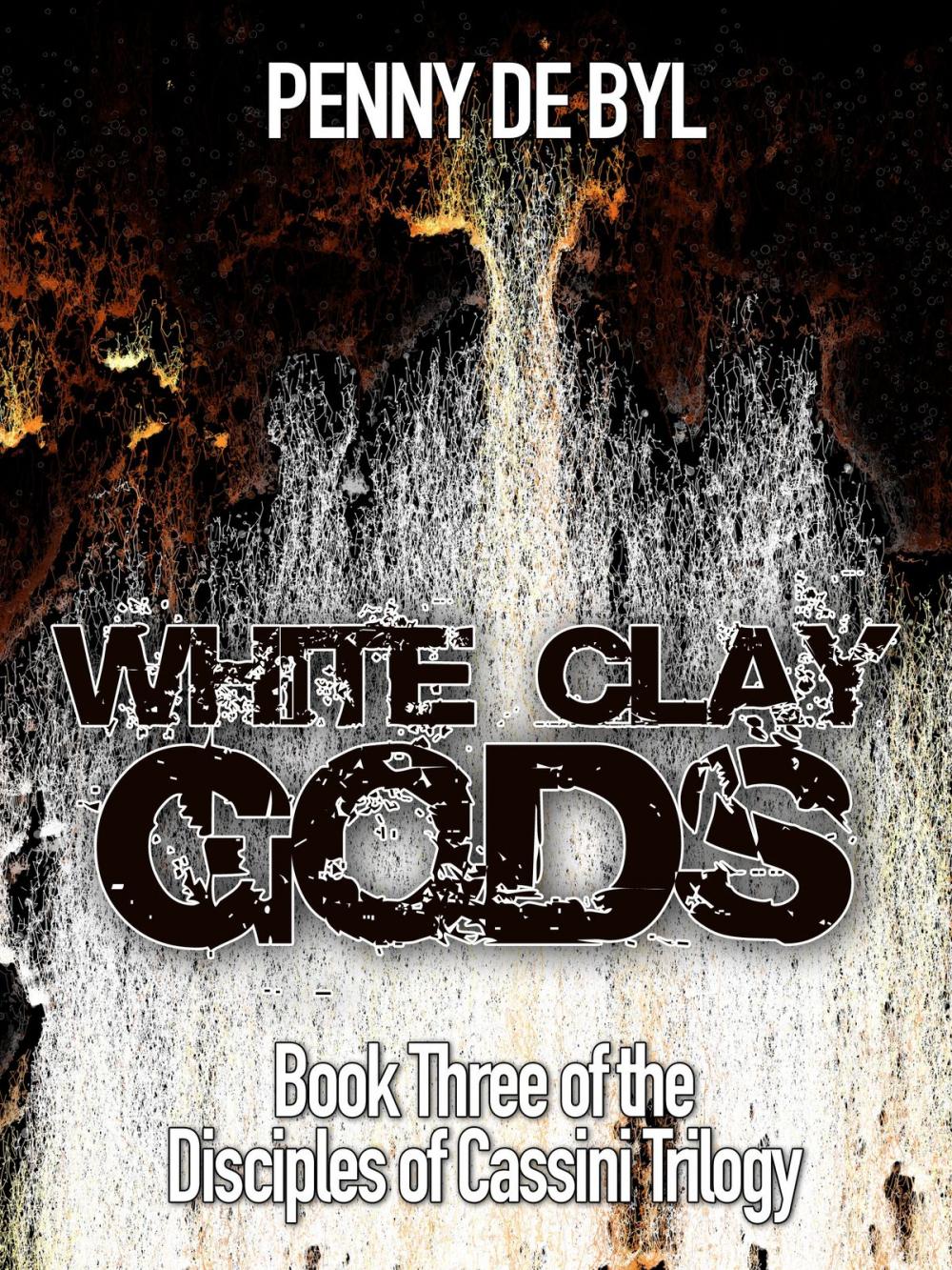 Big bigCover of White Clay Gods: Book Three of the Disciples of Cassini Trilogy