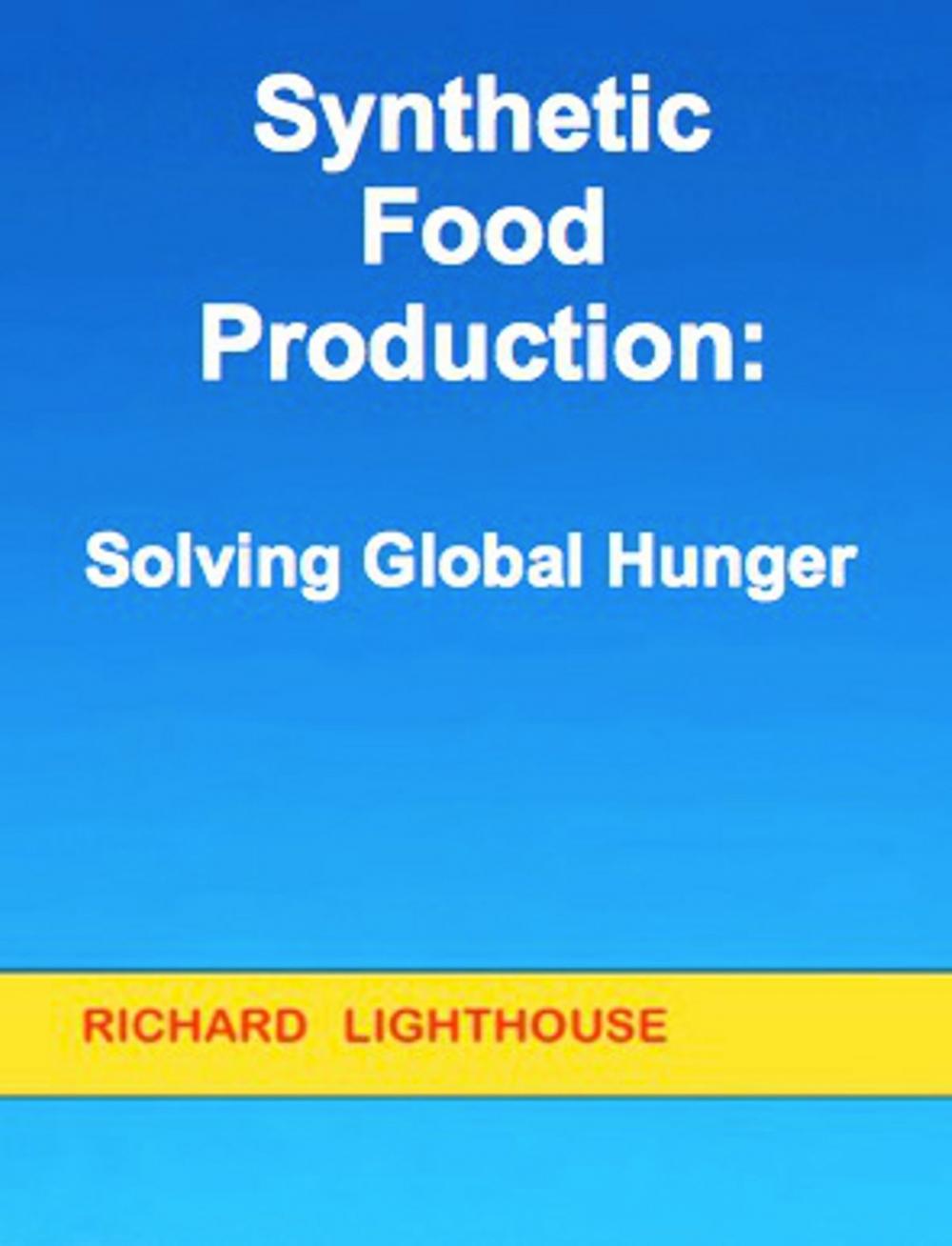 Big bigCover of Synthetic Food Production: Solving Global Hunger