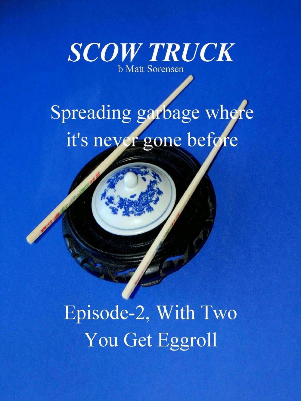 Big bigCover of Scow Truck, Episode-2; WithTwo You Get Eggroll