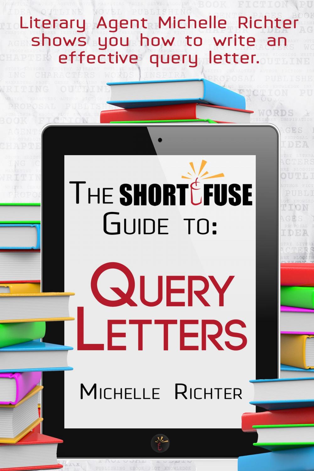 Big bigCover of The Short Fuse Guide to Query Letters