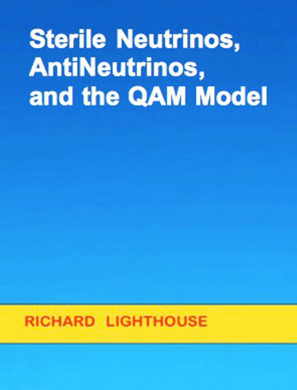 Big bigCover of Sterile Neutrinos, AntiNeutrinos, and the QAM Model