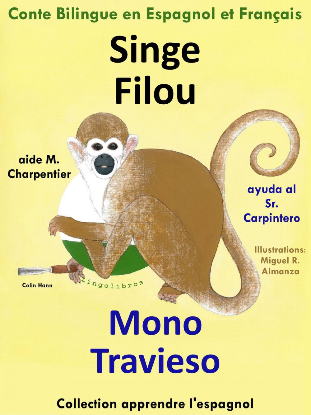 Big bigCover of Conte Bilingue en Espagnol et Français: Singe Filou aide M. Charpentier - Mono Travieso ayuda al Sr. Carpintero. Collection Apprendre l'espagnol