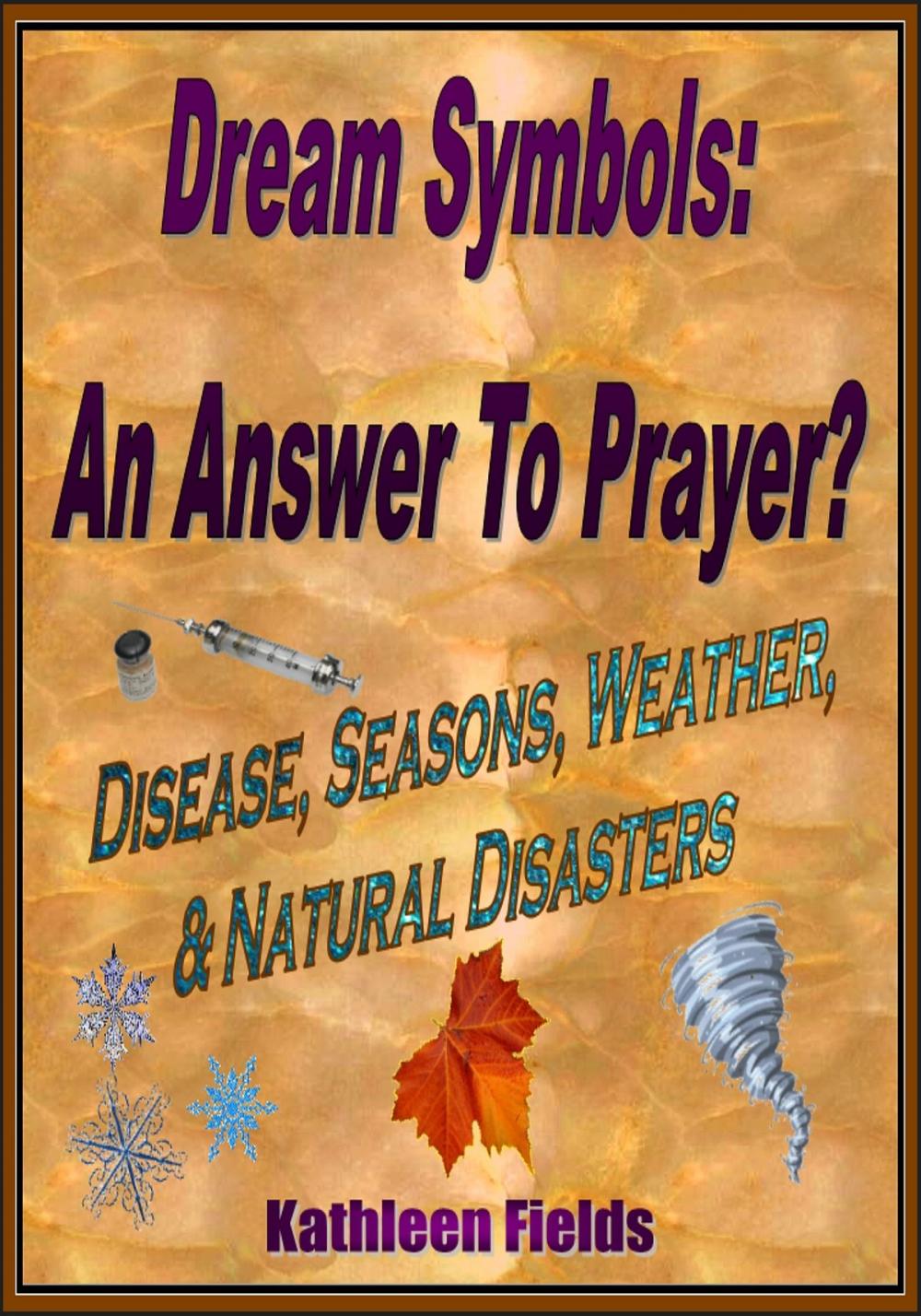 Big bigCover of Dream Symbols: An Answer To Prayer? 'Disease, Seasons, Weather & Natural Disasters'