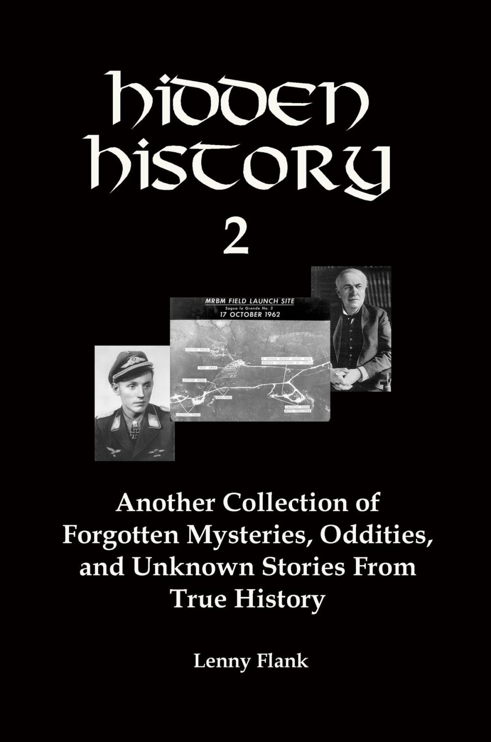 Big bigCover of Hidden History 2: Another Collection of Forgotten Mysteries, Oddities, and Unknown Stories From True History